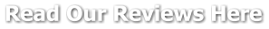 Read Our Reviews Here